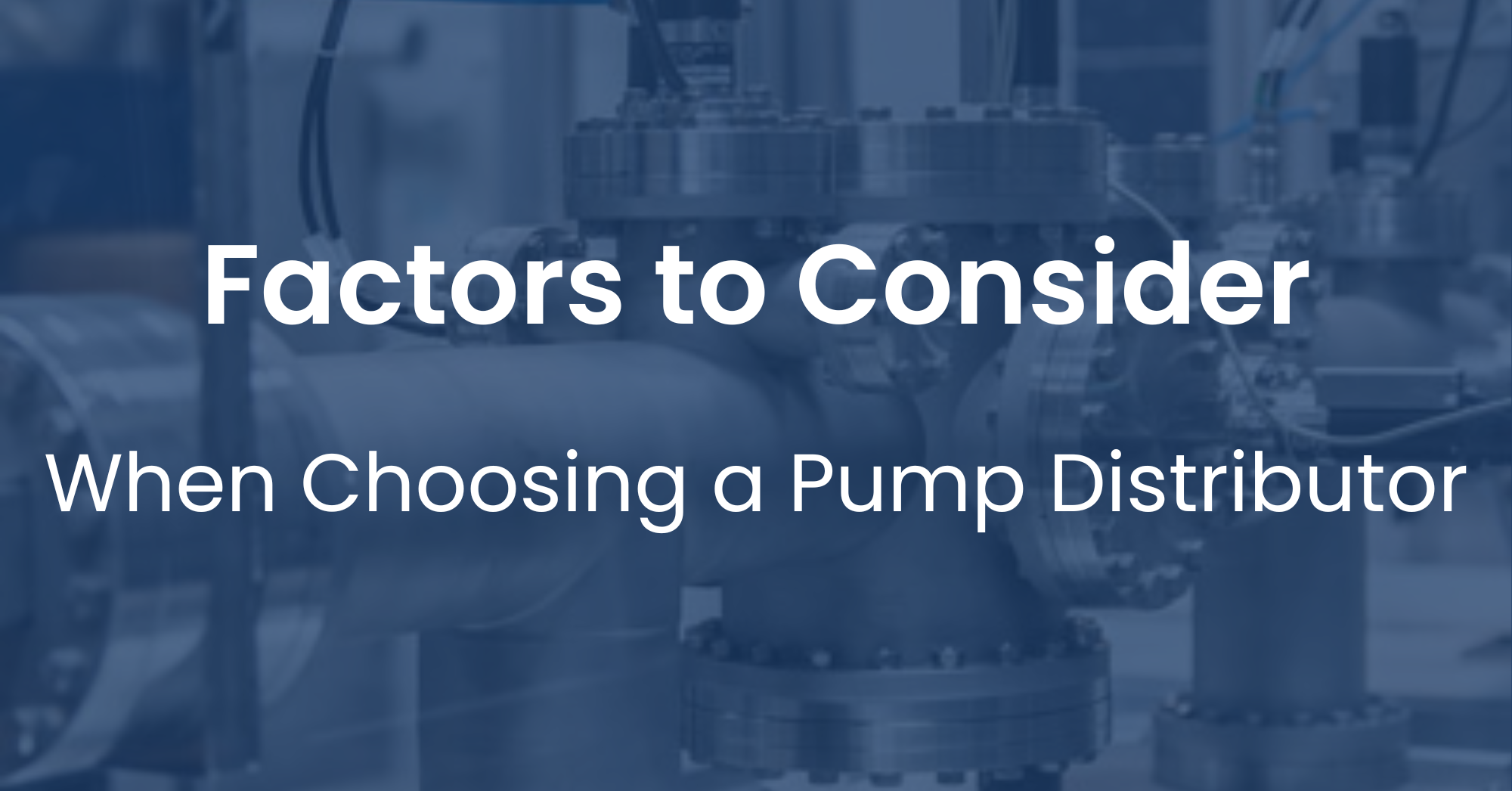 What Factors Should You Consider When Choosing a Pump Distributor